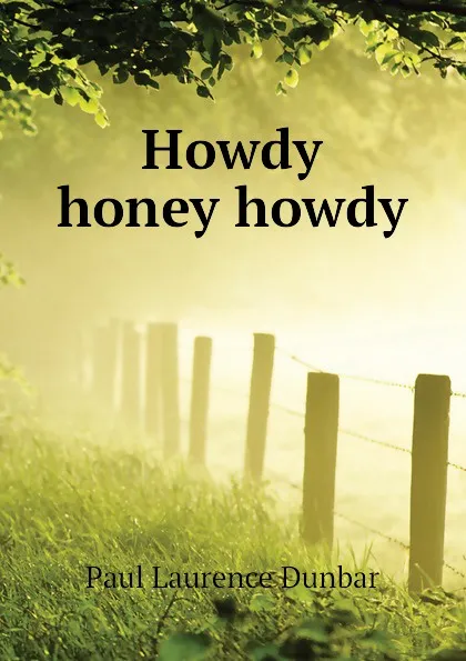 Обложка книги Howdy honey howdy, Dunbar Paul Laurence