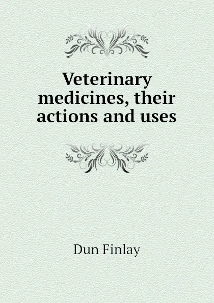 Обложка книги Veterinary medicines, their actions and uses, Dun Finlay