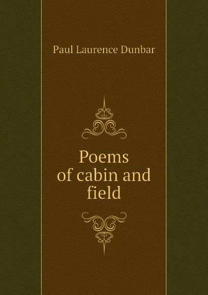 Обложка книги Poems of cabin and field, Dunbar Paul Laurence