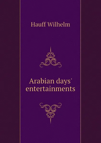 Обложка книги Arabian days. entertainments, Wilhelm Hauff