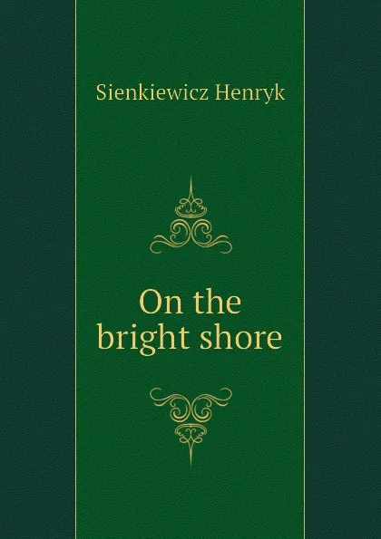 Обложка книги On the bright shore, Sienkiewicz Henryk