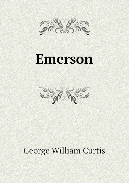 Обложка книги Emerson, George William Curtis