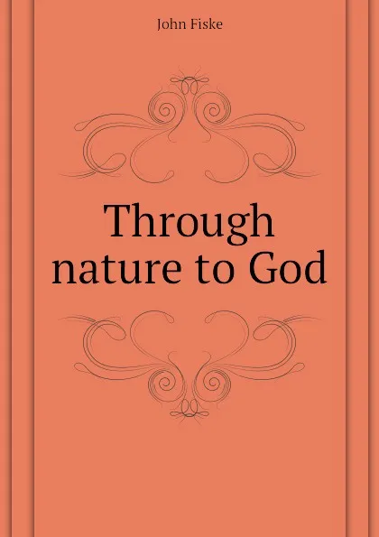 Обложка книги Through nature to God, John Fiske