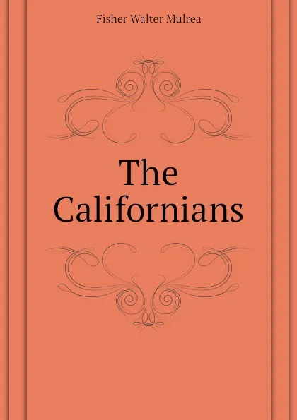 Обложка книги The Californians, Fisher Walter Mulrea