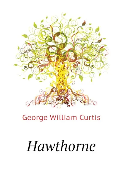 Обложка книги Hawthorne, George William Curtis