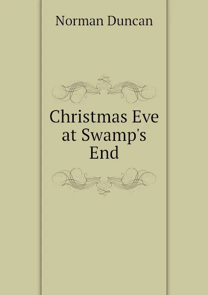 Обложка книги Christmas Eve at Swamp.s End, Duncan Norman