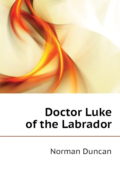 Обложка книги Doctor Luke of the Labrador, Duncan Norman