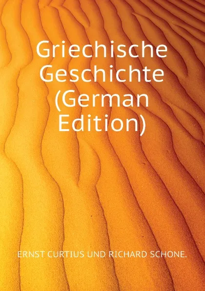 Обложка книги Griechische Geschichte, Curtius Ernst