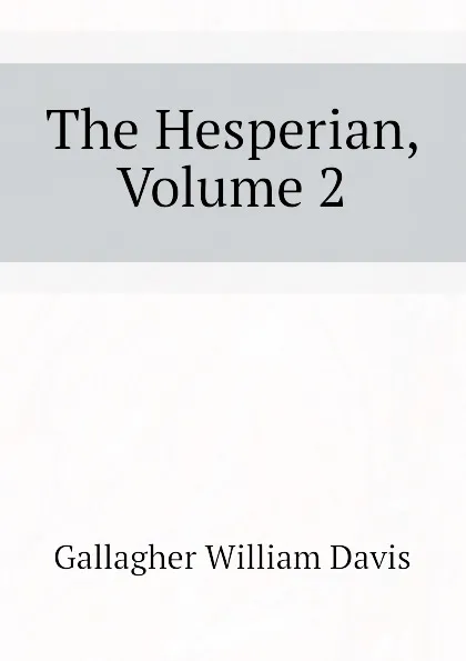 Обложка книги The Hesperian, Volume 2, Gallagher William Davis