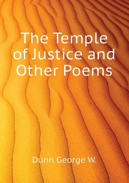 Обложка книги The Temple of Justice and Other Poems, Dunn George W.