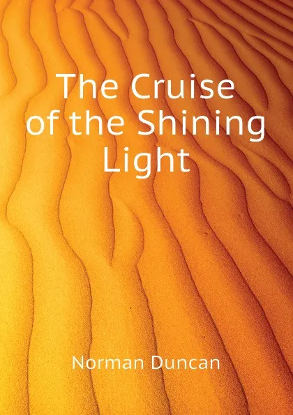 Обложка книги The Cruise of the Shining Light, Duncan Norman