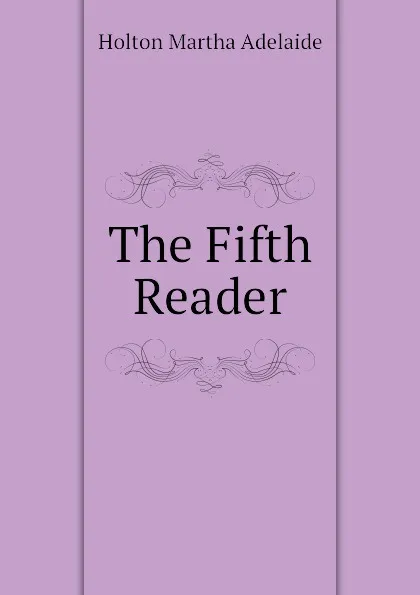 Обложка книги The Fifth Reader, Holton Martha Adelaide