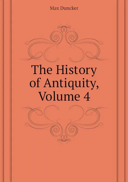 Обложка книги The History of Antiquity, Volume 4, Max Duncker