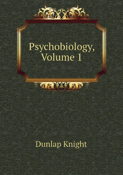 Обложка книги Psychobiology, Volume 1, Dunlap Knight