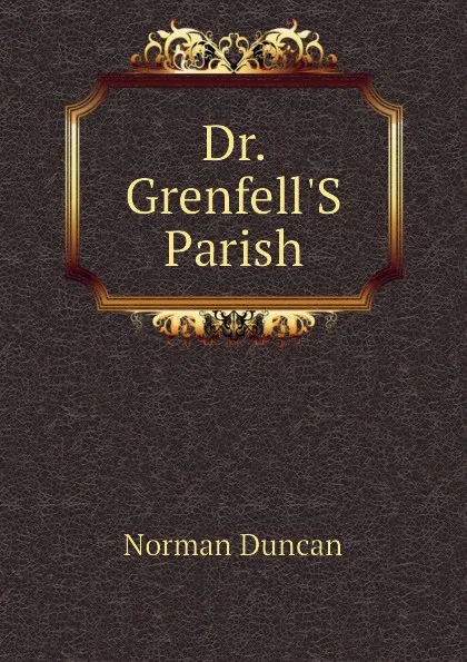 Обложка книги Dr. Grenfell.S Parish, Duncan Norman