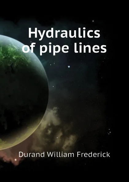 Обложка книги Hydraulics of pipe lines, Durand William Frederick