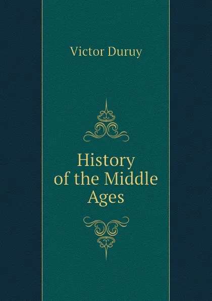 Обложка книги History of the Middle Ages, Victor Duruy