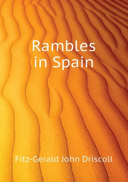 Обложка книги Rambles in Spain, Fitz-Gerald John Driscoll