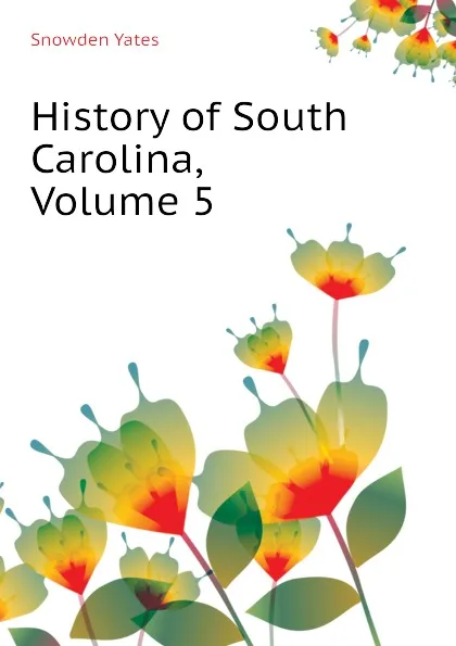 Обложка книги History of South Carolina, Volume 5, Snowden Yates