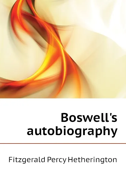 Обложка книги Boswell.s autobiography, Fitzgerald Percy Hetherington