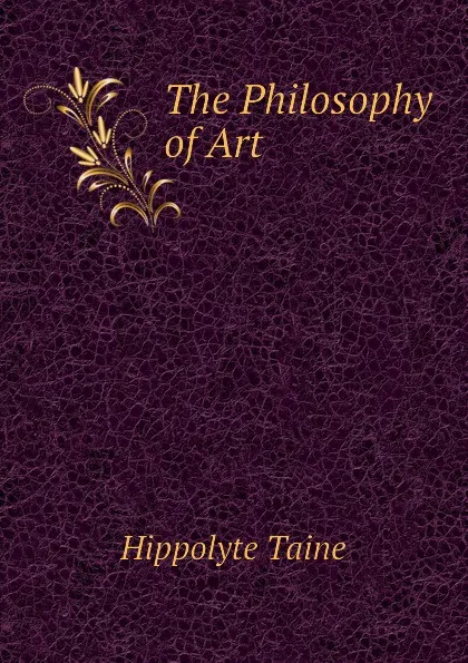 Обложка книги The Philosophy of Art, Taine Hippolyte