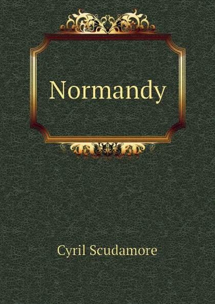 Обложка книги Normandy, Cyril Scudamore