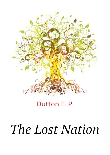 Обложка книги The Lost Nation, Dutton E. P.