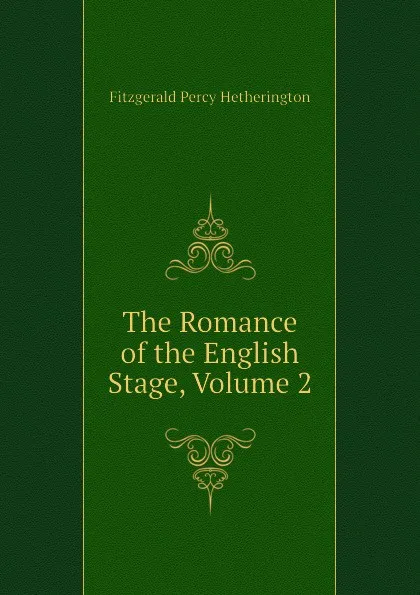 Обложка книги The Romance of the English Stage, Volume 2, Fitzgerald Percy Hetherington