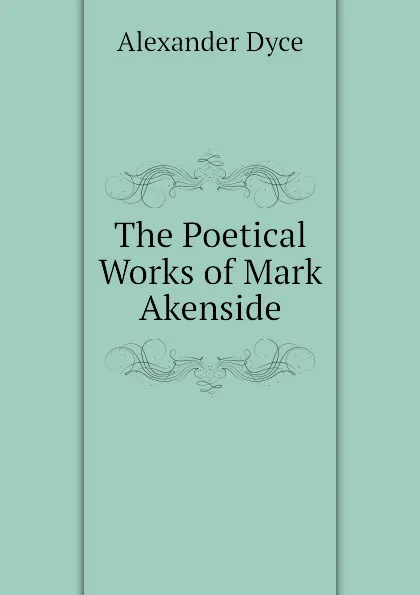 Обложка книги The Poetical Works of Mark Akenside, Dyce Alexander