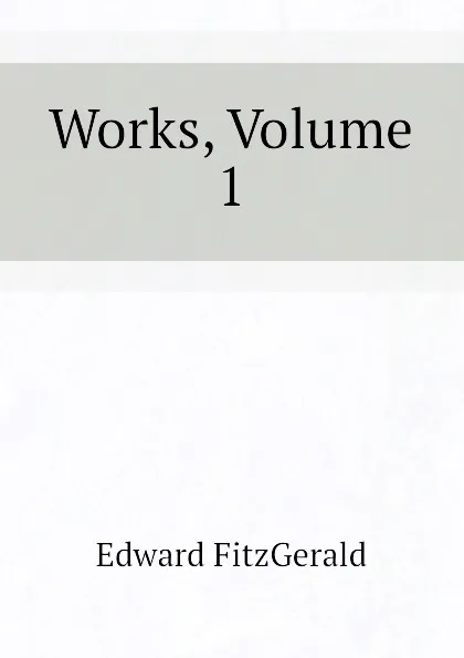 Обложка книги Works, Volume 1, Fitzgerald Edward