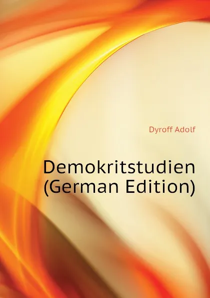 Обложка книги Demokritstudien (German Edition), Dyroff Adolf