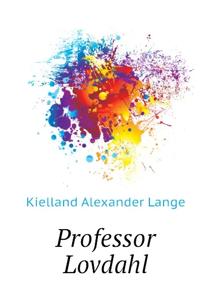 Обложка книги Professor Lovdahl, Kielland Alexander Lange