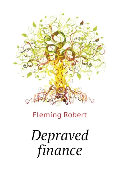 Обложка книги Depraved finance, Fleming Robert