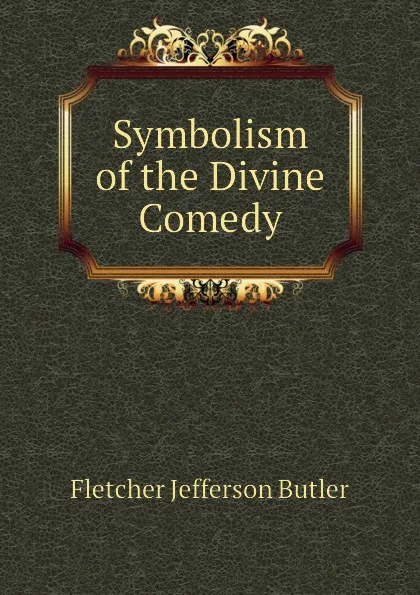 Обложка книги Symbolism of the Divine Comedy, Fletcher Jefferson Butler