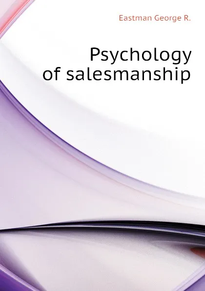 Обложка книги Psychology of salesmanship, Eastman George R.