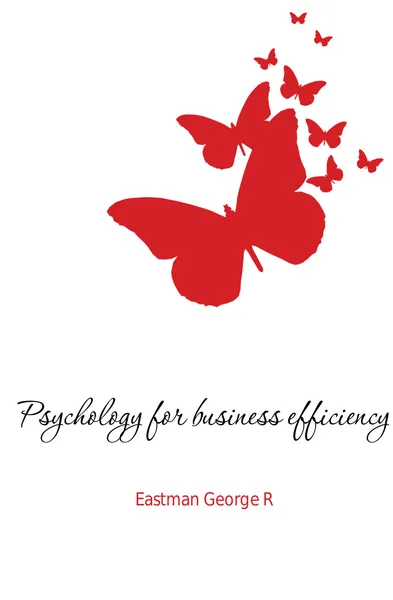 Обложка книги Psychology for business efficiency, George R. Eastman