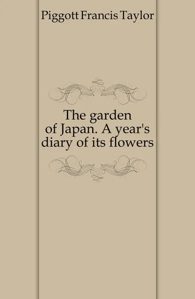 Обложка книги The garden of Japan. A year.s diary of its flowers, Piggott Francis Taylor