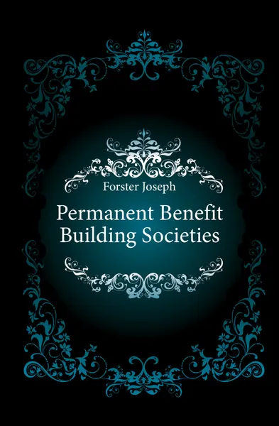 Обложка книги Permanent Benefit Building Societies, Forster Joseph