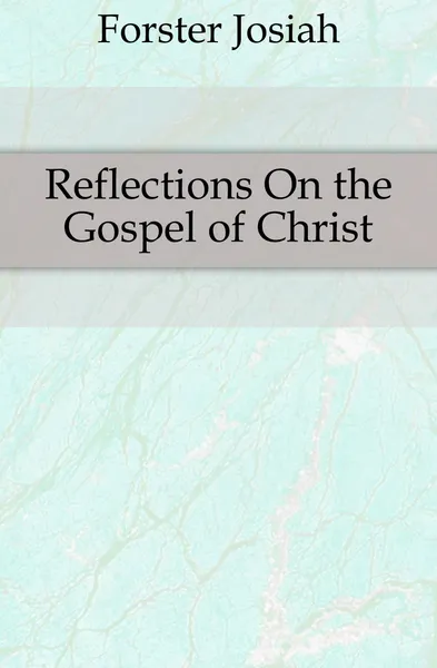 Обложка книги Reflections On the Gospel of Christ, Forster Josiah