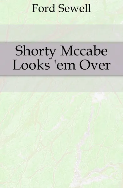 Обложка книги Shorty Mccabe Looks .em Over, Ford Sewell