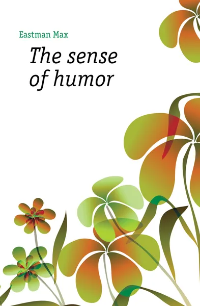 Обложка книги The sense of humor, Eastman Max