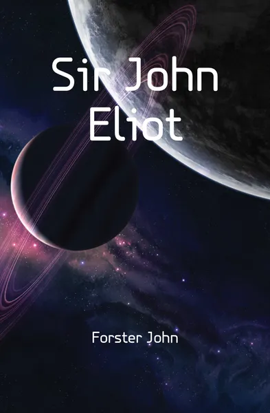 Обложка книги Sir John Eliot, Forster John