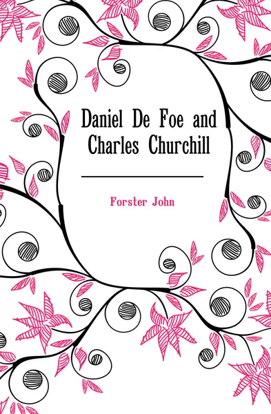 Обложка книги Daniel De Foe and Charles Churchill, Forster John