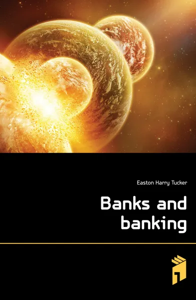 Обложка книги Banks and banking, Easton Harry Tucker