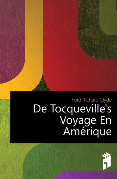 Обложка книги De Tocqueville.s Voyage En Amerique, Ford Richard Clyde