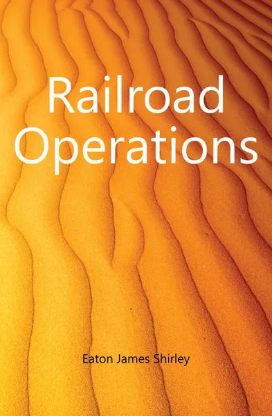 Обложка книги Railroad Operations, Eaton James Shirley