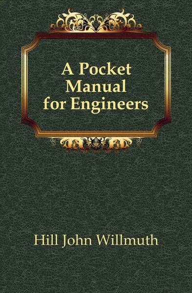 Обложка книги A Pocket Manual for Engineers, Hill John Willmuth