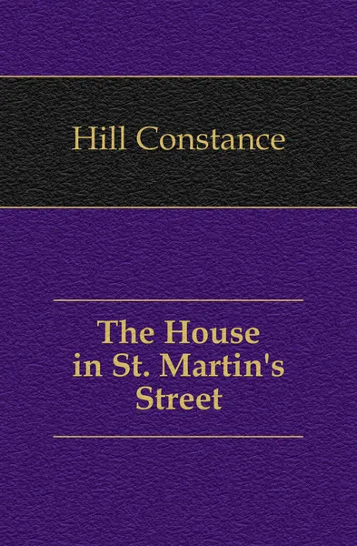 Обложка книги The House in St. Martin.s Street, Hill Constance