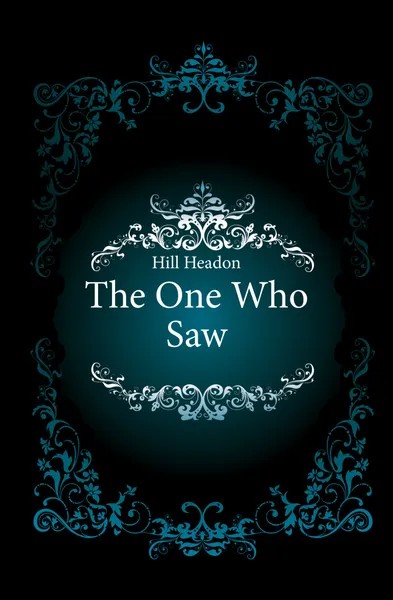 Обложка книги The One Who Saw, Hill Headon