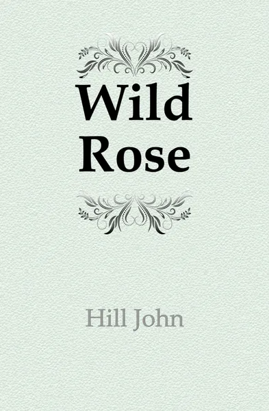 Обложка книги Wild Rose, Hill John